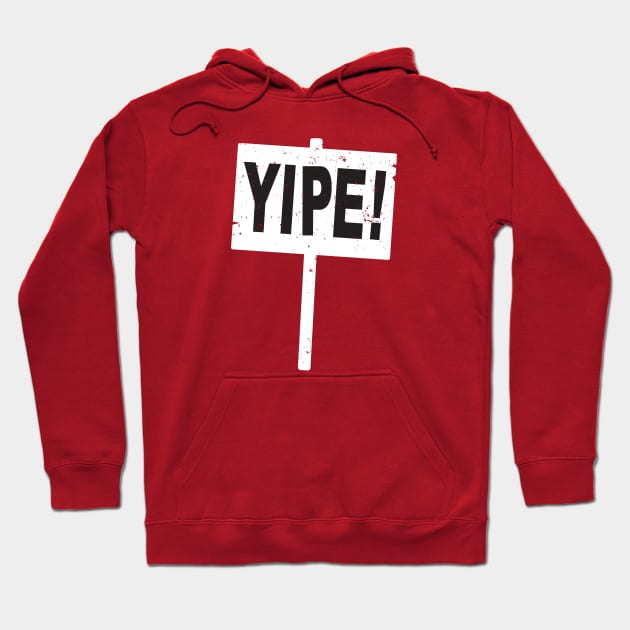 YIPE! Sign Hoodie by CKline